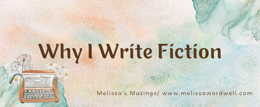 Why I Write Fiction